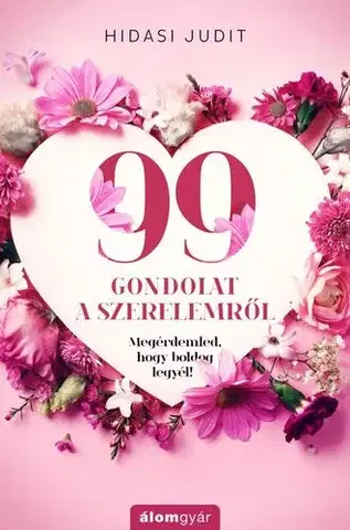 Citáty, výroky, aforizmy, príslovia, porekadlá 99 gondolat a szerelemről - Judit Hidasi