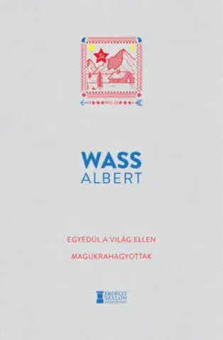 Beletria - ostatné Egyedül a világ ellen - Magukrahagyottak - Albert Wass
