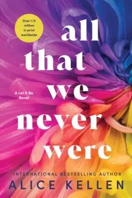 Romantická beletria All That We Never Were - Alice Kellen