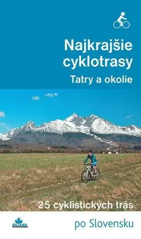 Geografia, mapy, sprievodcovia Najkrajšie cyklotrasy – Tatry a okolie - Bohuš Ivan