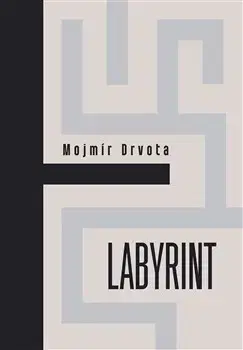 Poézia - antológie Labyrint - Mojmír Drvota