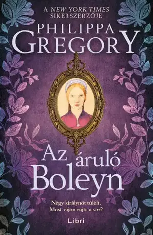 Historické romány Az áruló Boleyn - Philippa Gregory,István Sziklai