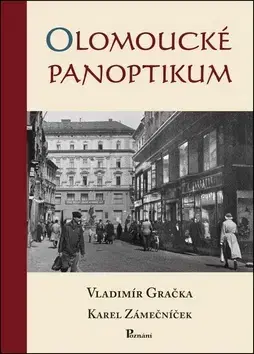 Slovenské a české dejiny Olomoucké panoptikum - Karel Zámečníček,Vladimír Gračka