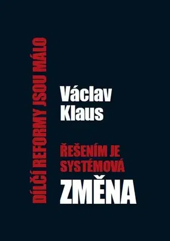 Ekonómia, Ekonomika Dílčí reformy jsou málo, řešením je systémová změna - Václav Klaus
