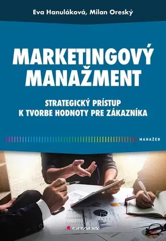 Marketing, reklama, žurnalistika Marketingový manažment - Eva Hanuláková,Milan Oreský
