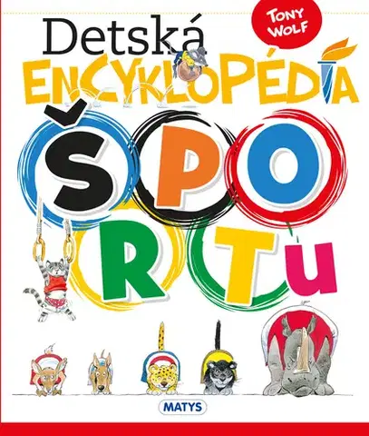 Encyklopédie pre deti a mládež - ostatné Detská encyklopédia športu - neuvedený,Tony Wolf,Ivana Belková