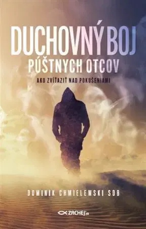 Kresťanstvo Duchovný boj púštnych otcov - Dominik Chmielewski