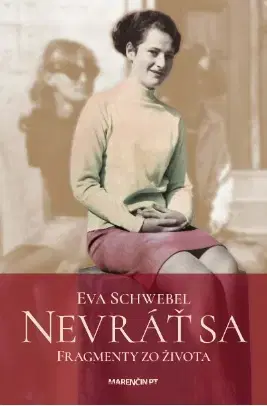 Skutočné príbehy Nevráť sa - Fragmenty zo života - Eva Schwebel