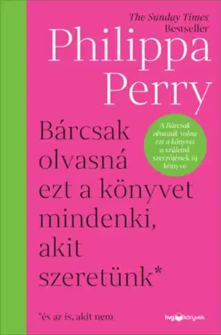 Psychológia, etika Bárcsak olvasná ezt a könyvet mindenki, akit szeretünk* - *és az is, akit nem - Philippa Perry