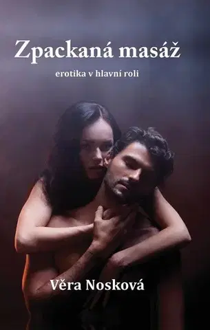 Erotická beletria Zpackaná masáž - Věra Nosková