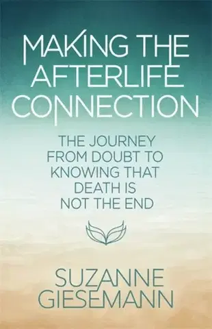 Ezoterika Making the Afterlife Connection - Suzanne Giesemann