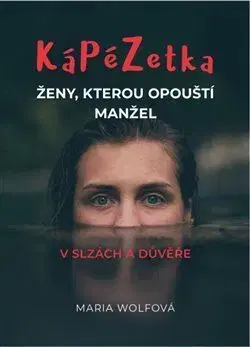 Náboženstvo - ostatné Kápézetka ženy, kterou opouští manžel - Maria Wolfová