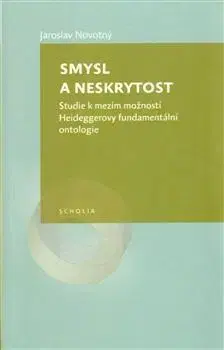 Filozofia Smysl a neskrytost - Jaroslav Novotný