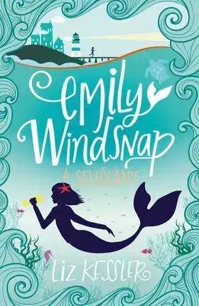 Dobrodružstvo, napätie, western Emily Windsnap, a sellőlány 1. - Liz Kessler