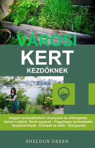 Záhrada - Ostatné Városi kert kezdőknek - Sheldon Green