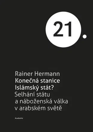 Sociológia, etnológia Konečná stanice Islámský stát? - Rainer Hermann