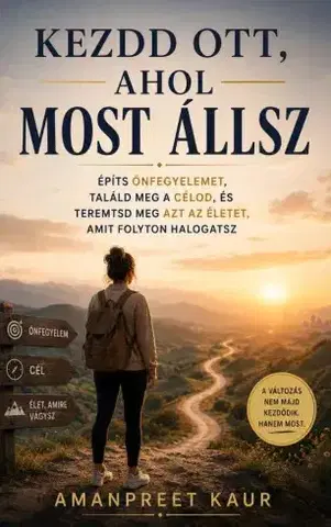Rozvoj osobnosti Kezdd ott, ahol most állsz - Amanpreet Kaur