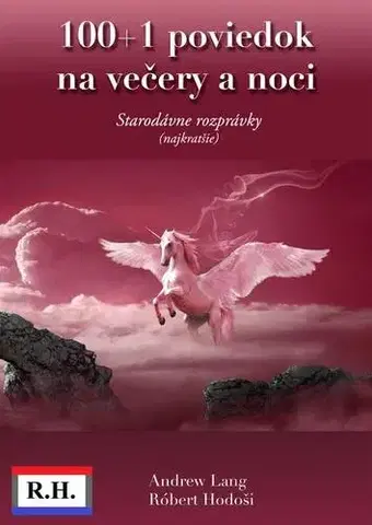 Rozprávky 100+1 poviedok na večery a noci - Robert Hodosi,Andrew Lang