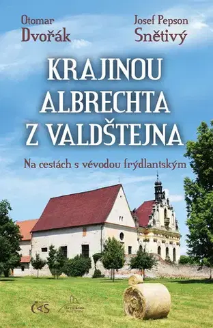 Svetové dejiny, dejiny štátov Krajinou Albrechta z Valdštejna - Otomar Dvořák,Josef Pepson Snětivý