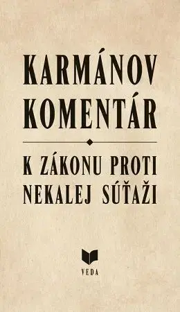 Zákony, zbierky zákonov Karmánov komentár - K zákonu proti nekalej súťaži - Jozef Vozár