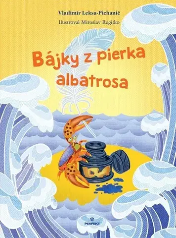 Rozprávky Bájky z pierka albatrosa - Vladimír Leksa-Pichanič