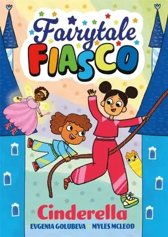 Pre deti a mládež Fairytale Fiasco: Cinderella - Evgenia Golubeva,Myles McLeod