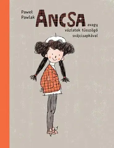 Rozprávky Ancsa avagy vázlatok tüsszögő svájcisapkával - Pawel Pawlak