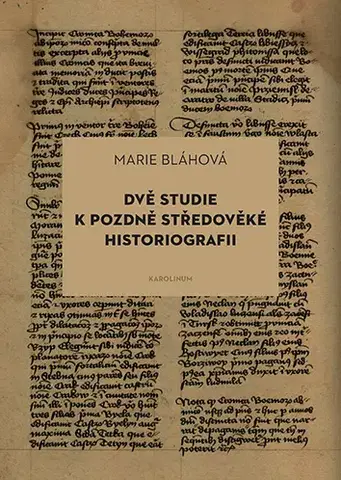História Dvě studie k pozdně středověké historiografii - Marie Bláhová