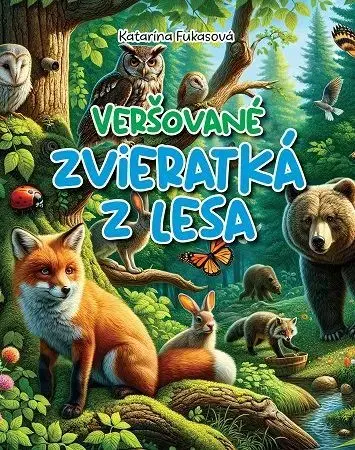 Básničky a hádanky pre deti Veršované zvieratká z lesa - Katarína Fukasová