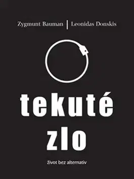 Sociológia, etnológia Tekuté zlo - Zygmunt Baumann,Leonidas Donskis