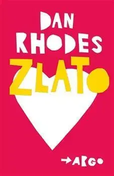 Svetová beletria Zlato - Dan Rhodes,Zuzana Dejmková
