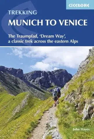 Geografia, mapy, sprievodcovia Trekking Munich to Venice - John Hayes