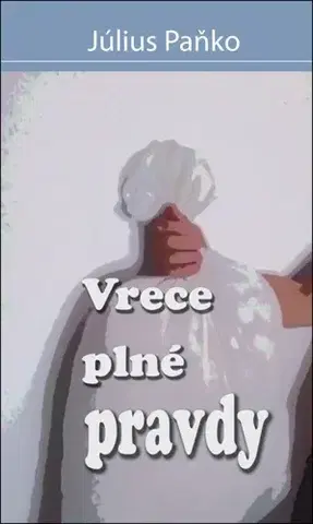 Novely, poviedky, antológie Vrece plné pravdy - Paňko Július