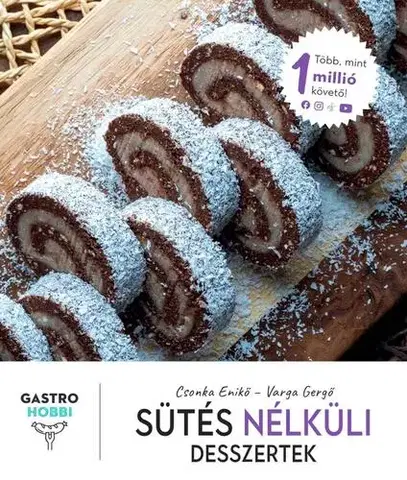 Sladká kuchyňa Sütés nélküli desszertek - Enikő Csonka,Gergő Varga