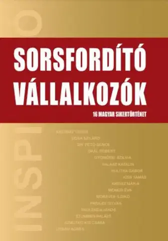 Financie, finančný trh, investovanie Sorsfordító Vállalkozók - 16 magyar sikertörténet