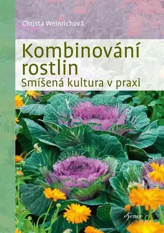 Úžitková záhrada Kombinování rostlin, 2. vydání - Christa Weinrich