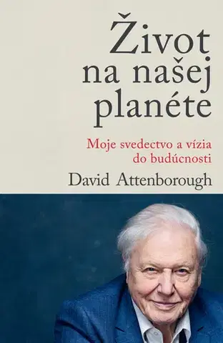 Ekológia, meteorológia, klimatológia Život na našej planéte - David Attenborough,Eva Adamcseková