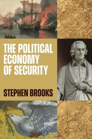 Politológia The Political Economy of Security - Stephen G. Brooks