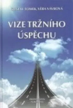 Manažment Vize tržního úspěchu - Věra Vávrová,Gustav Tomek