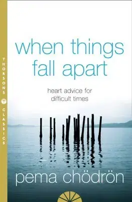 Duchovný rozvoj When Things Fall Apart - Pema Chödrön