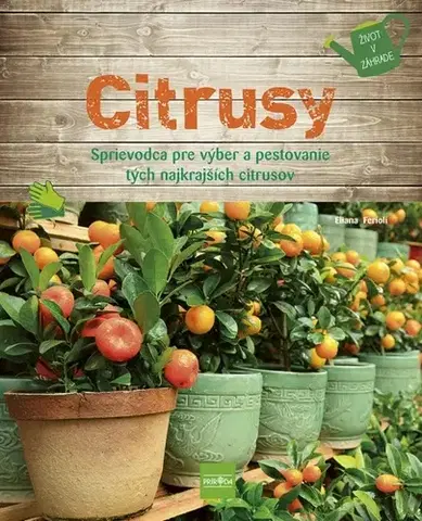 Úžitková záhrada Citrusy - Eliana Ferioli,Veronika Fülepová