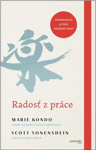 Biznis a kariéra Radosť z práce - Marie Kondo,Scott Sonenshein