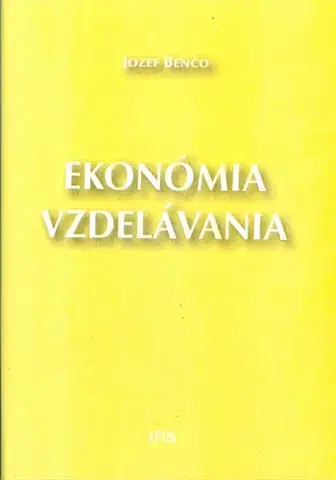 Pedagogika, vzdelávanie, vyučovanie Ekonómia vzdelávania - Jozef Benčo