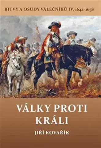 Svetové dejiny, dejiny štátov Války proti králi - Jiří Kovařík