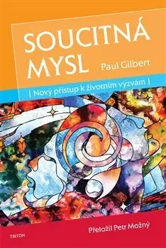 Psychológia, etika Soucitná mysl - Paul Gilbert,Petr Možný