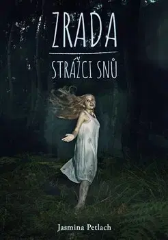 Sci-fi a fantasy Zrada - Strážci snů - Jasmina Petlach