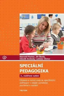 Pedagogika, vzdelávanie, vyučovanie Speciální pedagogika, 3., rozšířené vydání - Jiří Škoda,Slavomil Fischer