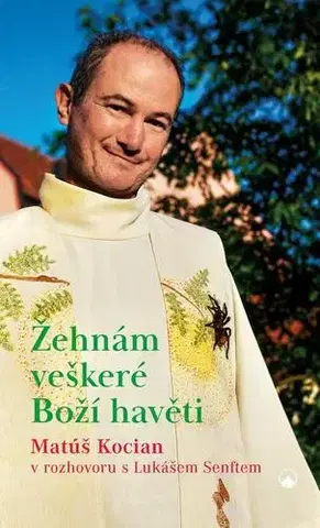 Náboženstvo - ostatné Žehnám veškeré Boží havěti - Matúš Kocian,Lukáš Senft