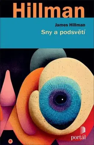 Psychológia, etika Sny a podsvětí - James Hillman