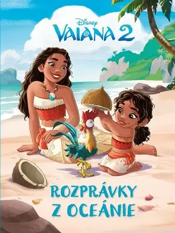 Rozprávky Vaiana 2 - Rozprávky z Oceánie - Kolektív autorov